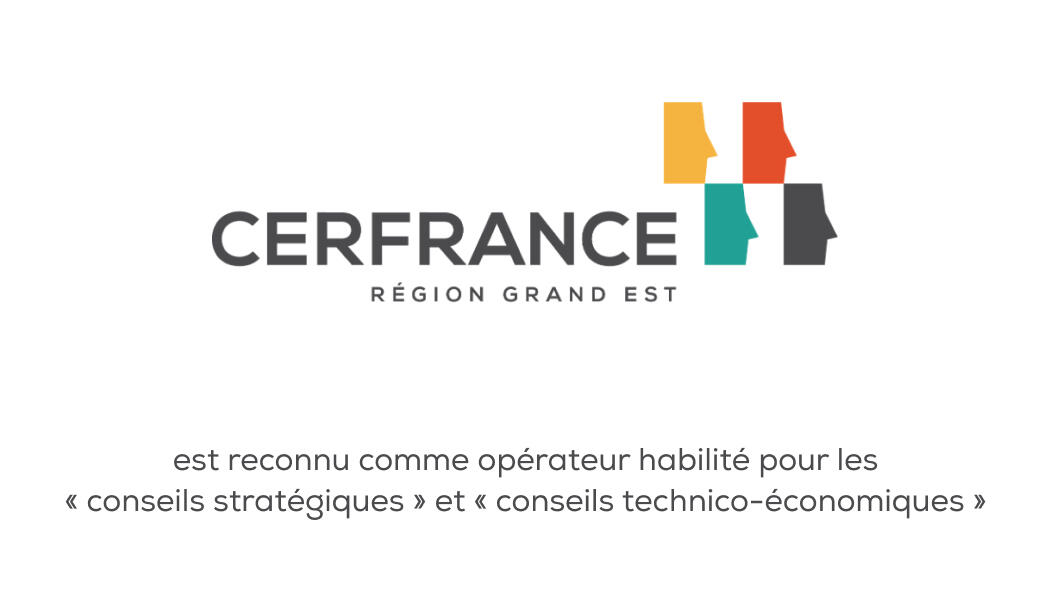 Cerfrance Region Grand Est - reconnu opérateurs habilités pour les Conseil stratégique et conseil technico-économique